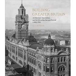 ISBN Building Greater Britain : Architecture-Imperialism and the Edwardian Baroque Revival : 1885 - 1920 livre Art & design Anglais Couverture rigide