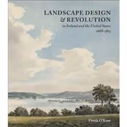 ISBN Landscape Design &amp; Revolution in Ireland and the United States : 1688-1815, Anglais, Couverture rigide, 262 pages