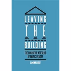 ISBN Leaving the Building : The Lucrative Afterlife of Music Estates, Musique, Anglais, Couverture rigide, 352 pages