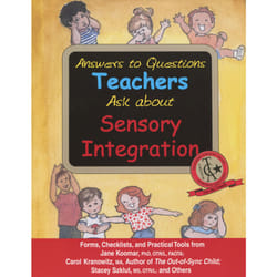 Answers to Questions Teachers Ask About Sensory Integration