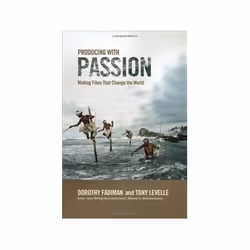 ISBN Producing with Passion: Making Films That Change the World, TV &amp; radio, Anglais, 266 pages