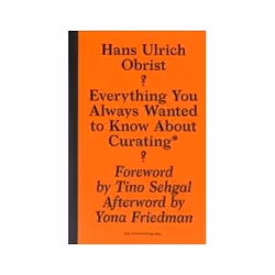 ISBN Everything You Always Wanted To Know About Curating*: *But Were Afraid To Ask, Art & design, Anglais, 208 pages
