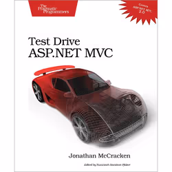 O'Reilly Test-Drive ASP.NET MVC, Logiciel de développement, 250 pages, Jonathan McCracken, Pragmatic Bookshelf, ASP.NET MVC 2 ...