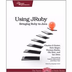 O'Reilly Using JRuby, Logiciel de développement, 300 pages, Charles O Nutter, Thomas Enebo, Nick Sieger, Ola Bini, Ian Dees, ...