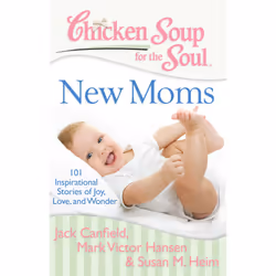 ISBN Chicken Soup for the Soul: New Moms, Anglais, Livre de poche, 416 pages