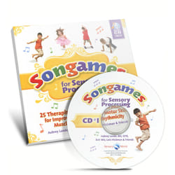 Songames for Sensory Processing: 25 Therapist-Created Musical Activities for Improving Fine and Gross Motor-Skills, Muscle Strength, and Rhythmicity