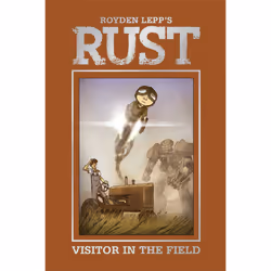 ISBN Rust Vol. 1: A Visitor in the Field, Anglais, Couverture rigide, 192 pages