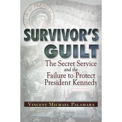 ISBN Survivor's Guilt: The Secret Service and the Failure to Protect President Kennedy