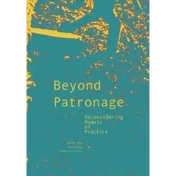 ISBN Beyond Patronage : Reconsidering Models of Practice, Art & design, Anglais, 208 pages