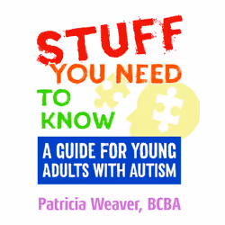 ISBN Stuff You Need to Know: A Guide for Young Adults with Autism, Patricia Weaver, unisexe, ACER Press