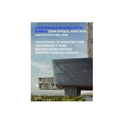 ISBN Sustainable Bodega and Hotel: Edward P. Bass Distinguished Visiting Architecture Fellowship livre Education Anglais
