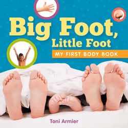 ISBN Big Foot, Little Foot (My First Body Book), Art &amp; design, Anglais, 24 pages