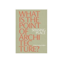 ISBN Sensing Place: What’S The Point Of Architecture? livre Education Anglais