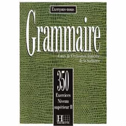 Hachette Les 350 Exercices - Grammaire - Supérieur 2 - Livre de l'élève, Education, Livre broché, 160 pages