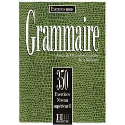 Hachette Les 350 Exercices - Grammaire - Supérieur 2 - Livre de l'élève