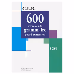 ISBN CLR 600 exercices de grammaire pour l'expression CM - Livre de l'élève - Ed.2001, Éducatif, Français, 208 pages