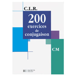 CLR 200 exercices de conjugaison CM - Livre de l'élève - Ed.2001