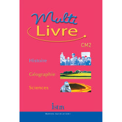 Multilivre Histoire-Géographie Sciences CM2 - Livre de l'élève