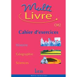 Multilivre Histoire-Géographie Sciences CM2 - Cahier d'exercices