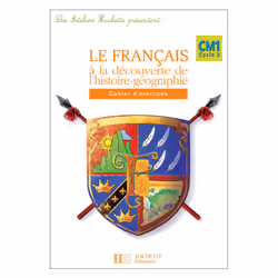 ISBN Les Ateliers Hachette Le Français à la découverte de l'histoire-géographie CM1 - Cahier - Ed 2006, Éducatif, Français, 6 ...