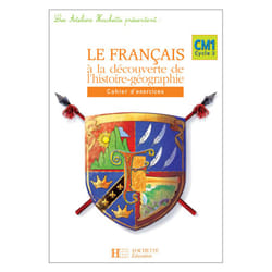 Les Ateliers Hachette Le Français à la découverte de l'histoire-géographie CM1 - Cahier - Ed 2006