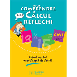 Pour comprendre le calcul réfléchi CM1 - Cahier élève - Ed.2006
