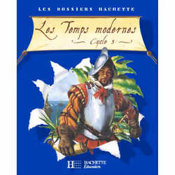 ISBN Les Dossiers Hachette Histoire Cycle 3 - Les Temps modernes - Livre de l'élève - Ed.2006, Éducatif, Français, 64 pages