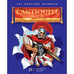 Les Dossiers Hachette Histoire Cycle 3 - L'Antiquité - Guide pédagogique + photofiches - Ed.2006
