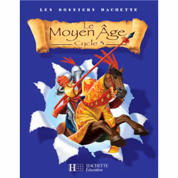 ISBN Les Dossiers Hachette Histoire Cycle 3 - Le Moyen-Âge - Livre de l'élève - Ed.2006, Éducatif, Français, 96 pages