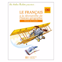 ISBN Les Ateliers Hachette Le Français à la découverte de l'histoire-géographie CM2 - Elève - Ed 2007, Éducatif, Français, 22 ...