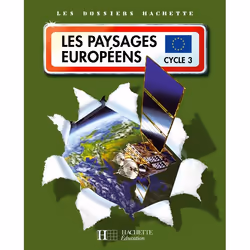 ISBN Les Dossiers Hachette Géographie Cycle 3 - Les Paysages européens - Livre de l'élève - Ed.2007, Éducatif, Français, 64 p ...