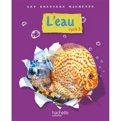 ISBN Les Dossiers Hachette Sciences Cycle 3 - L'eau - Livre de l'élève - Ed.2009, Éducatif, Français, 64 pages