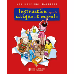 ISBN Les Dossiers Hachette Instruction Civique et Morale Cycle 3 - Livre de l'élève - Ed.2009, Éducatif, Français, 64 pages
