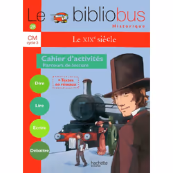 ISBN Le Bibliobus N° 28 CM - Le XIXe siècle - Cahier d'activités - Ed.2009, Éducatif, Français, 64 pages