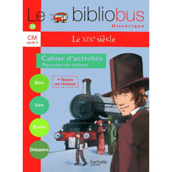 Le Bibliobus N° 28 CM - Le XIXe siècle - Cahier d'activités - Ed.2009