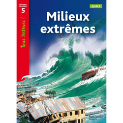 Milieux extrêmes Niveau 5 - Tous lecteurs ! - Ed.2010