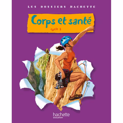 ISBN Les Dossiers Hachette Sciences Cycle 3 - Corps et santé - Livre de l'élève - Ed.2010, Éducatif, Français, 64 pages