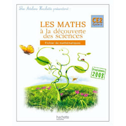 Les Ateliers Hachette Les Maths à la découverte des sciences CE2 - Fichier de l'élève - Ed.2010
