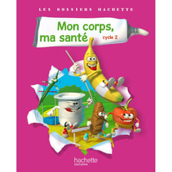 LES DOSSIERS HACHETTE : mon corps, ma santé - cycle 2 - livre élève