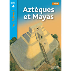 Aztèques et Mayas Niveau 4 - Tous lecteurs ! - Ed.2011 (Broché)