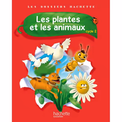 ISBN Les Dossiers Hachette Sciences Cycle 2 - Les plantes et les animaux - Livre élève - Ed. 2012, Éducatif, Français, 64 pag ...