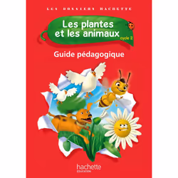 ISBN Les Dossiers Hachette Sciences Cycle 2 - Les plantes et les animaux - Guide pédagogique - Ed. 2012, Éducatif, Français, ...