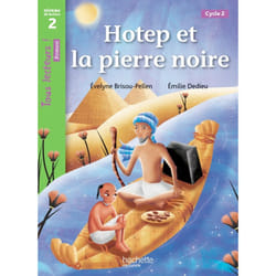 Hotep et la pierre noire Niveau 2 - Tous lecteurs ! Romans - Livre élève