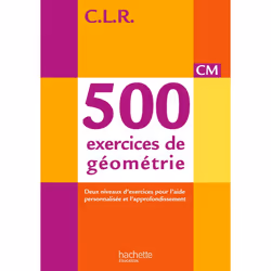 ISBN CLR 500 exercices de géométrie CM - Livre de l'élève - Ed. 2014, Éducatif, Français, 192 pages