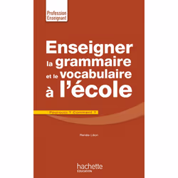 ISBN Enseigner la grammaire et le vocabulaire à l'école, Éducatif, Français, 224 pages