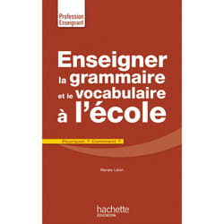 Enseigner la grammaire et le vocabulaire à l'école