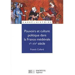 Pouvoirs et culture politique dans la France médiévale - Ve à XVe siècle