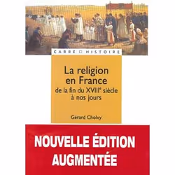 ISBN La religion en France - De la fin du XVIIIe siècle à nos jours, Éducatif, Français, 256 pages