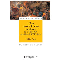 L'Etat dans la France moderne - De la fin du XVe à la fin du XVIIIe siècle