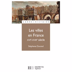 ISBN Les villes en France - XVIe - XVIIIe siècle, Éducatif, Français, 256 pages